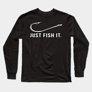 Just Fish It fishing lovers Long Sleeve T-Shirt